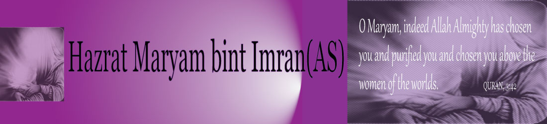 Maryam bint Imran– umm Isa |Mother of Jesus